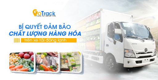 Bí quyết đảm bảo chất lượng hàng hóa trên xe tải đông lạnh